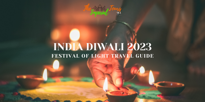 You are currently viewing India Diwali 2023 – Festival of Light Travel Guide